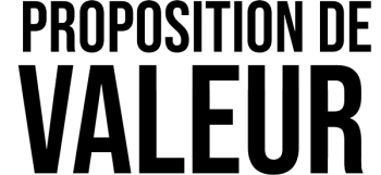 PROPOSITION-DE-VALEUR PROPOSITION-DE-VALEUR